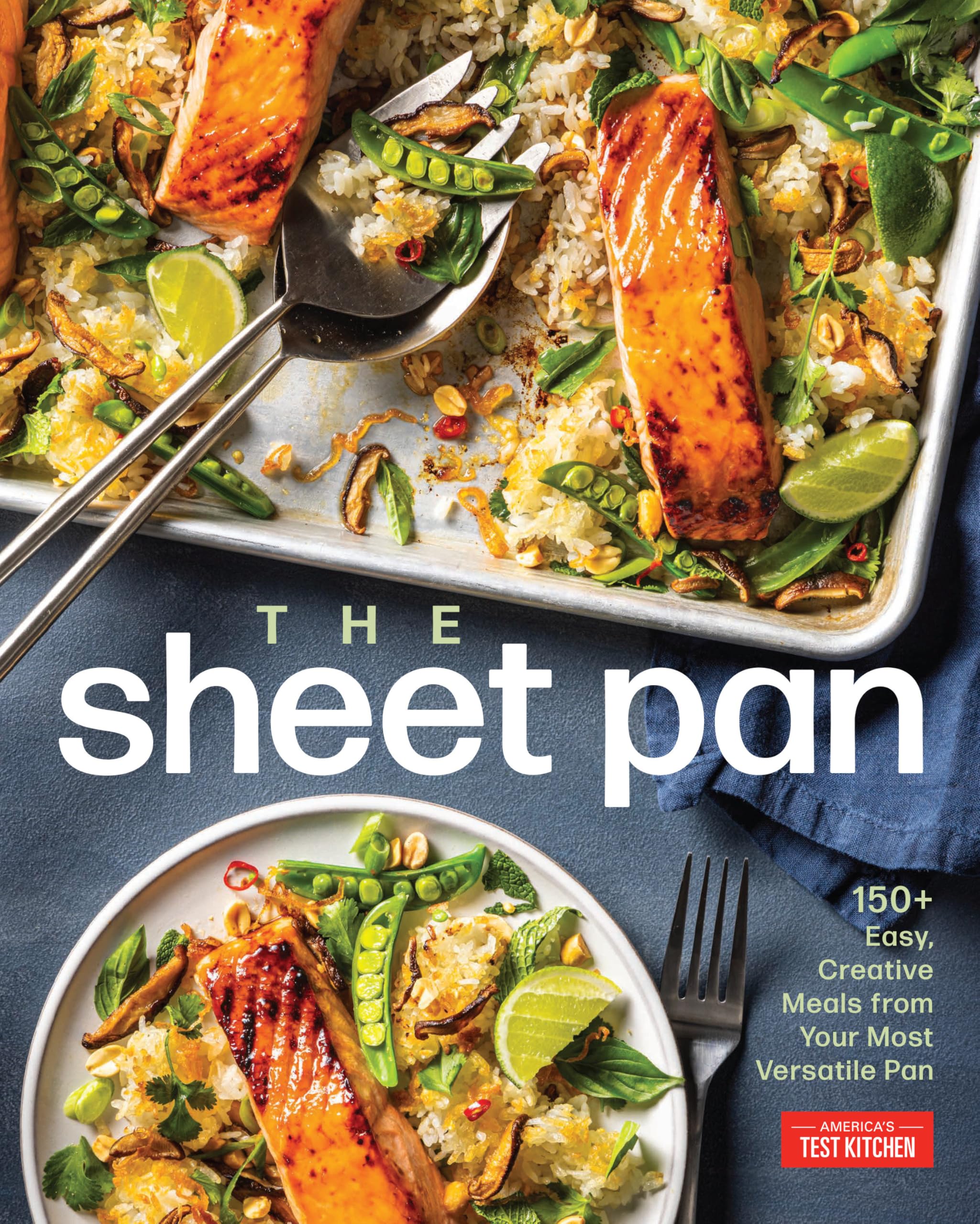 The Sheet Pan: 150+ Easy, Creative Meals from Your Most Versatile Pan by America's Test Kitchen