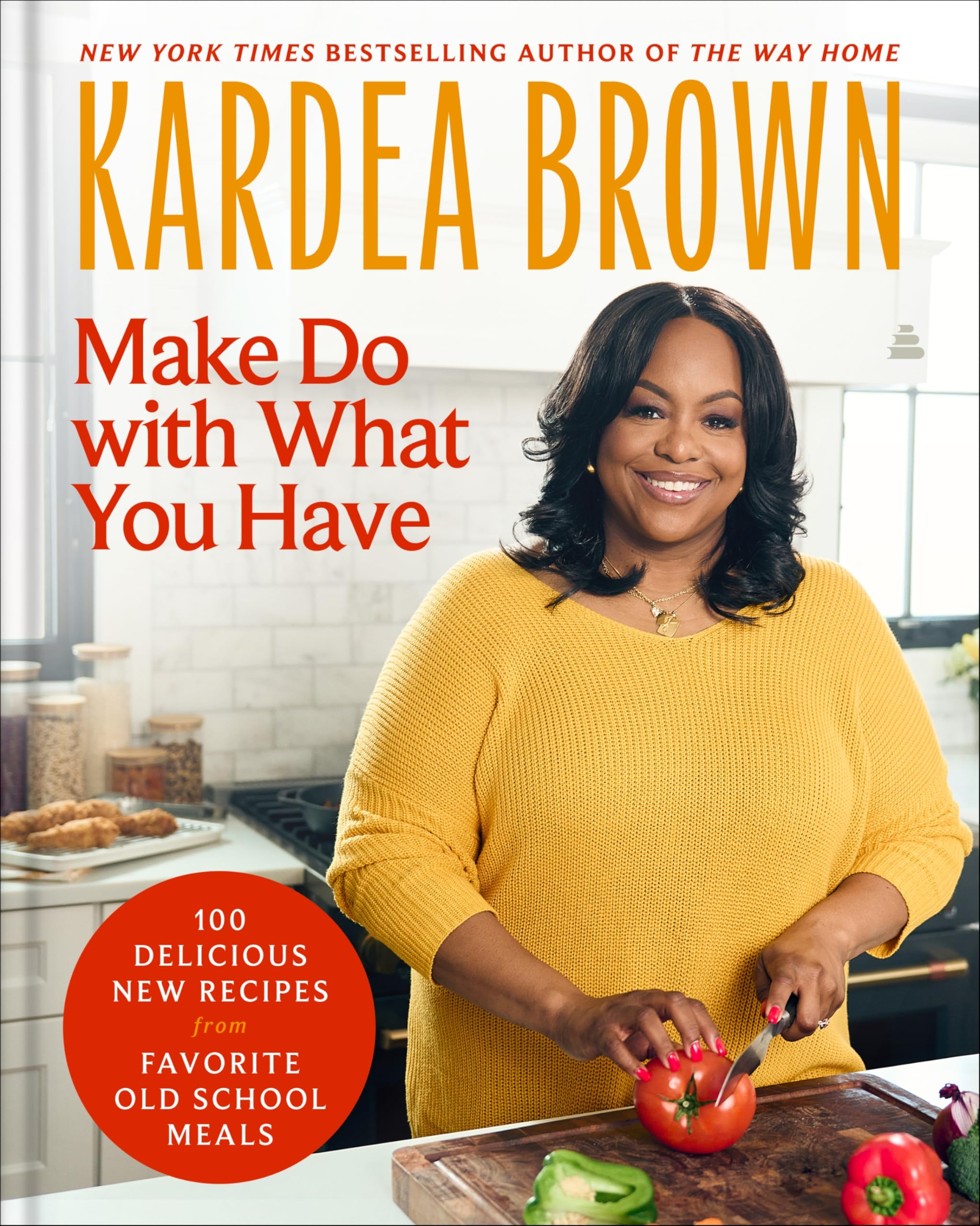 Make Do with What You Have: 100 Delicious New Recipes from Favorite Old-School Meals by Brown, Kardea