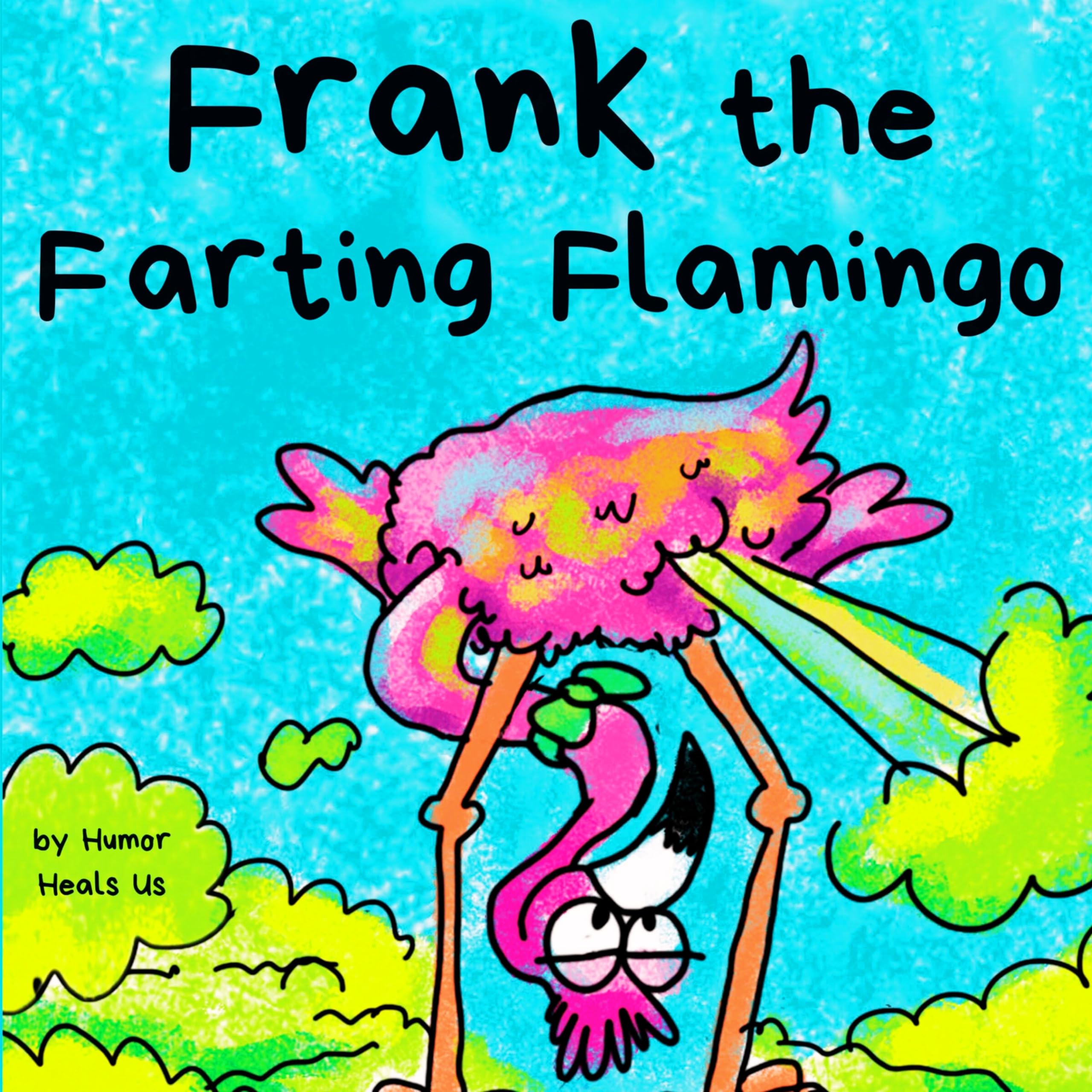 Frank the Farting Flamingo: A Story About a Flamingo Who Farts by Heals Us, Humor