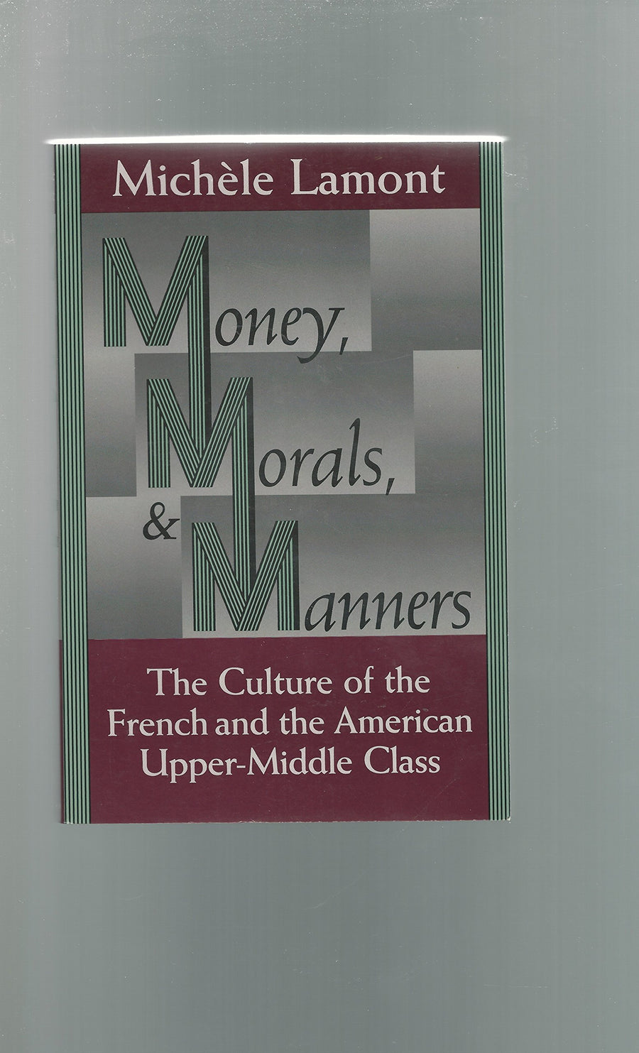 Used - Good | Money, Morals, and Manners: The Culture of the French and the American Upper-Middle Class (Morality and Society Series) -- Lamont, Michèle, Paperback