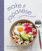 Make It Japanese: Simple Recipes for Everyone: A Cookbook by McClenny, Rie