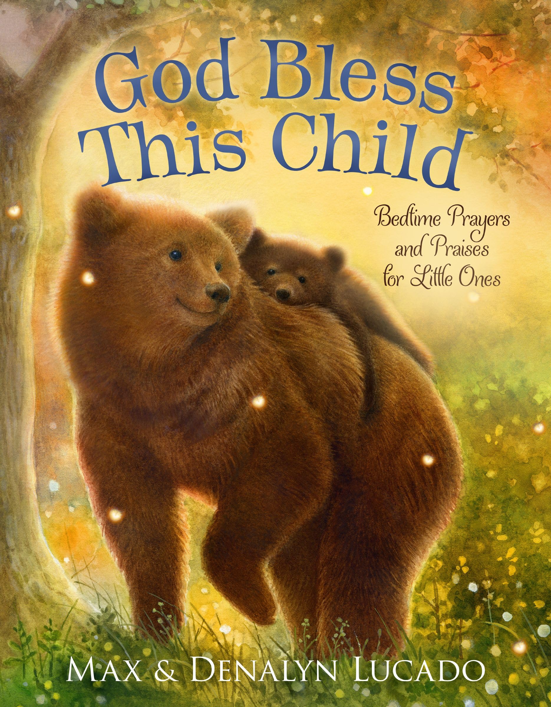 God Bless This Child: Bedtime Prayers and Praises for Little Ones by Lucado, Max