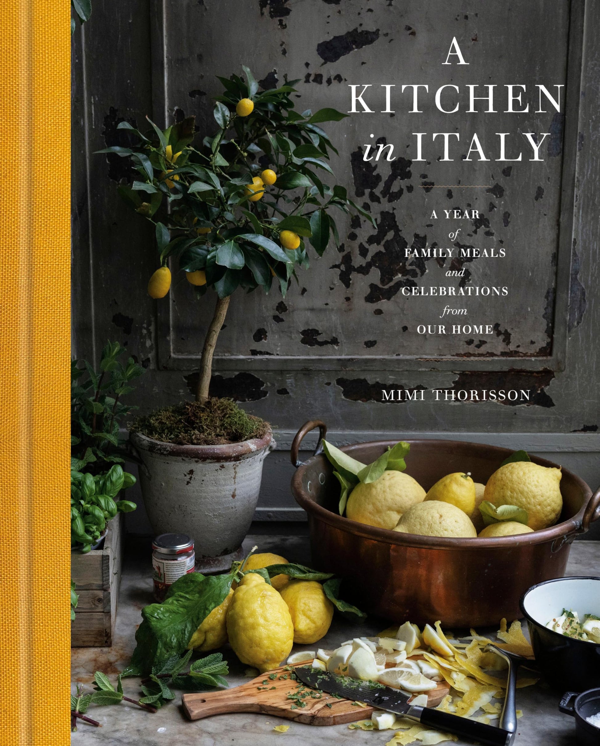 A Kitchen in Italy: A Year of Family Meals and Celebrations from Our Home by Thorisson, Mimi