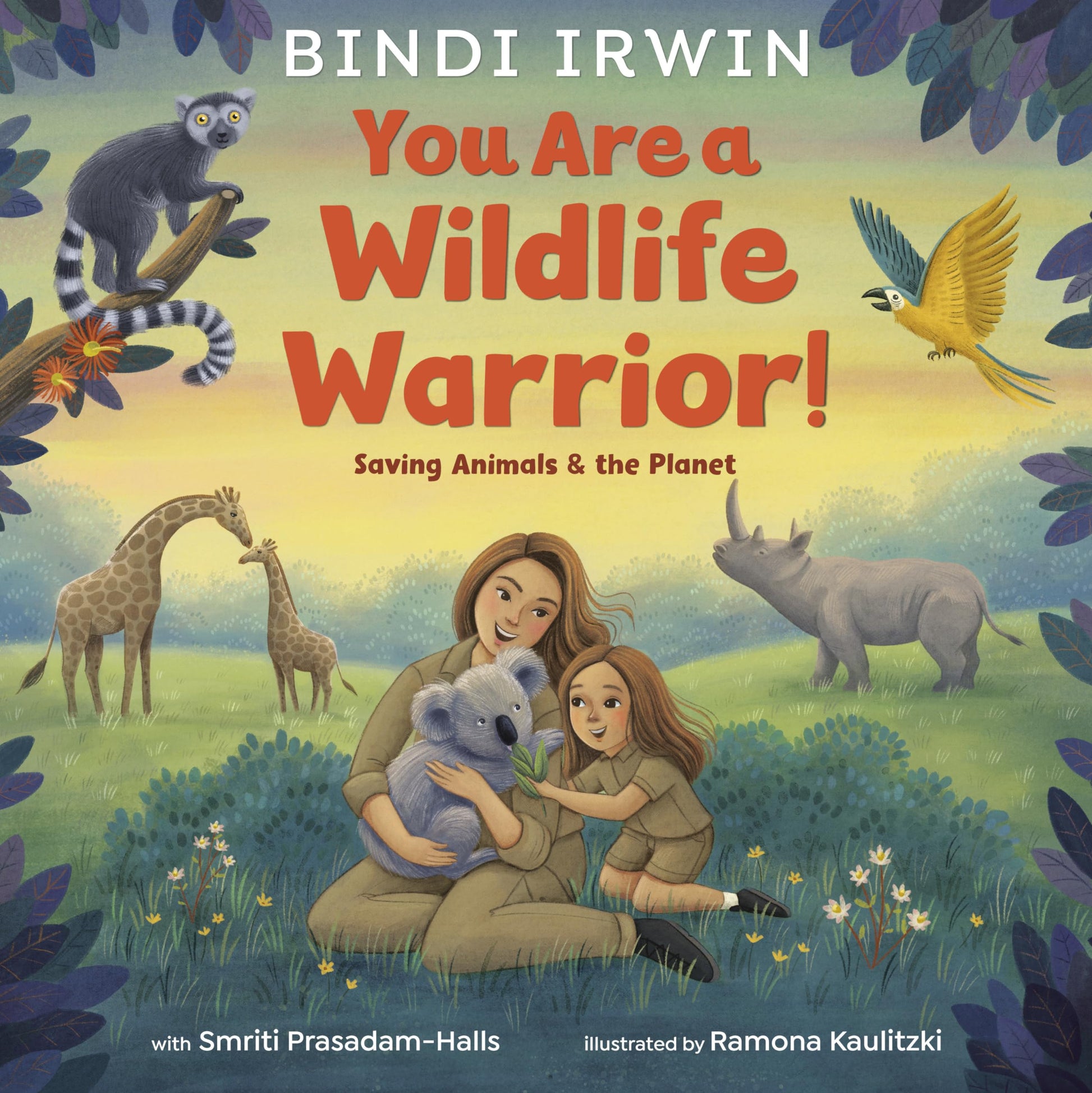 You Are a Wildlife Warrior!: Saving Animals & the Planet by Irwin, Bindi