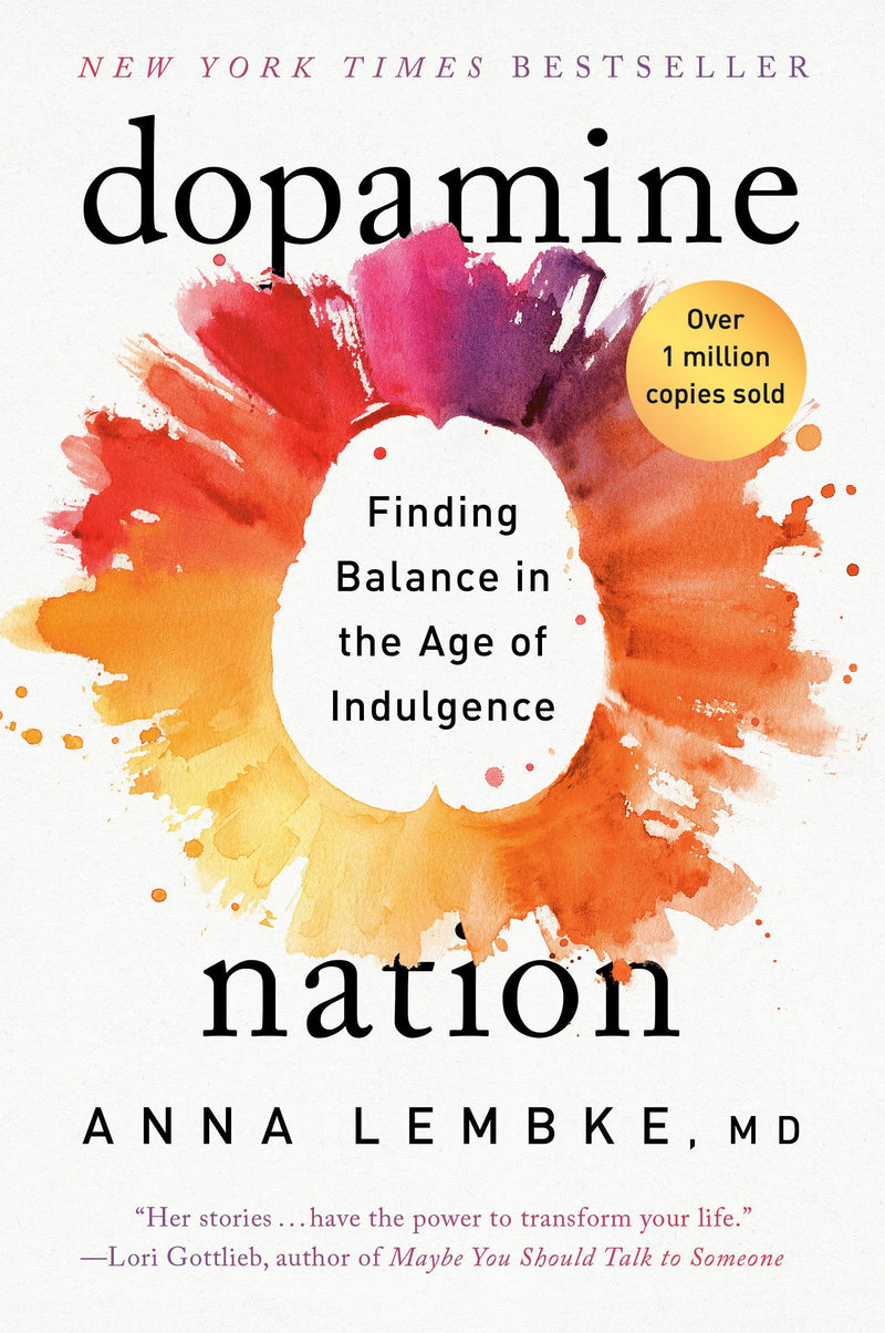 Dopamine Nation: Finding Balance in the Age of Indulgence by Lembke, Anna
