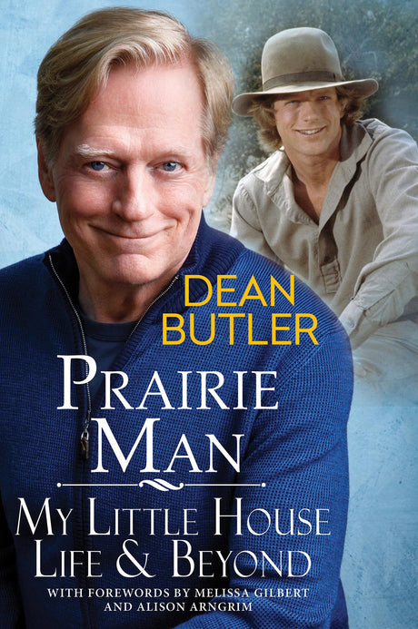 Prairie Man: My Little House Life & Beyond -- Dean Butler, Hardcover