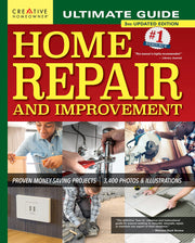 Ultimate Guide to Home Repair and Improvement, 3rd Updated Edition: Proven Money-Saving Projects; 3,400 Photos & Illustrations by Byers, Charles