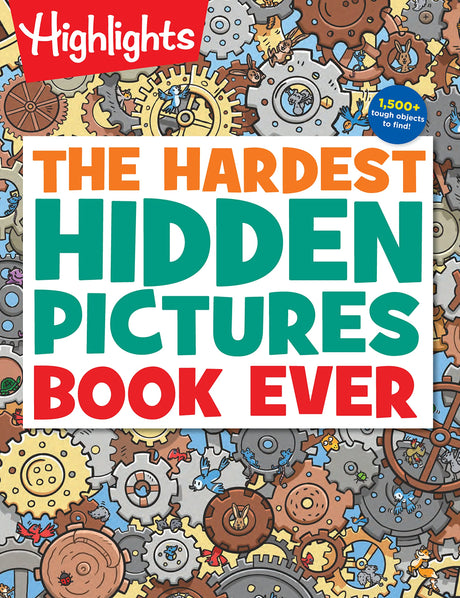 The Hardest Hidden Pictures Book Ever: Ultra-Challenging Brain Games for Kids Ages 8-12, Advanced Seek and Find Puzzles Book with Over 1,500 Hidden Ob -- Highlights, Paperback