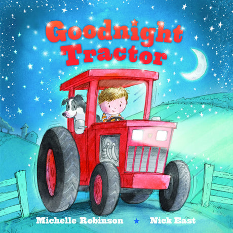 Goodnight Tractor: The Perfect Bedtime Book! -- Michelle Robinson, Board Book