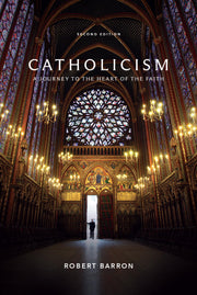Catholicism: A Journey to the Heart of the Faith (Second Edition) by Barron, Robert