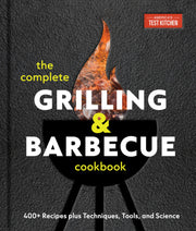 The Complete Grilling and Barbecue Cookbook: 400+ Recipes Plus Techniques, Tools, and Science by America's Test Kitchen
