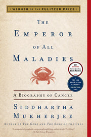 The Emperor of All Maladies: A Biography of Cancer by Mukherjee, Siddhartha