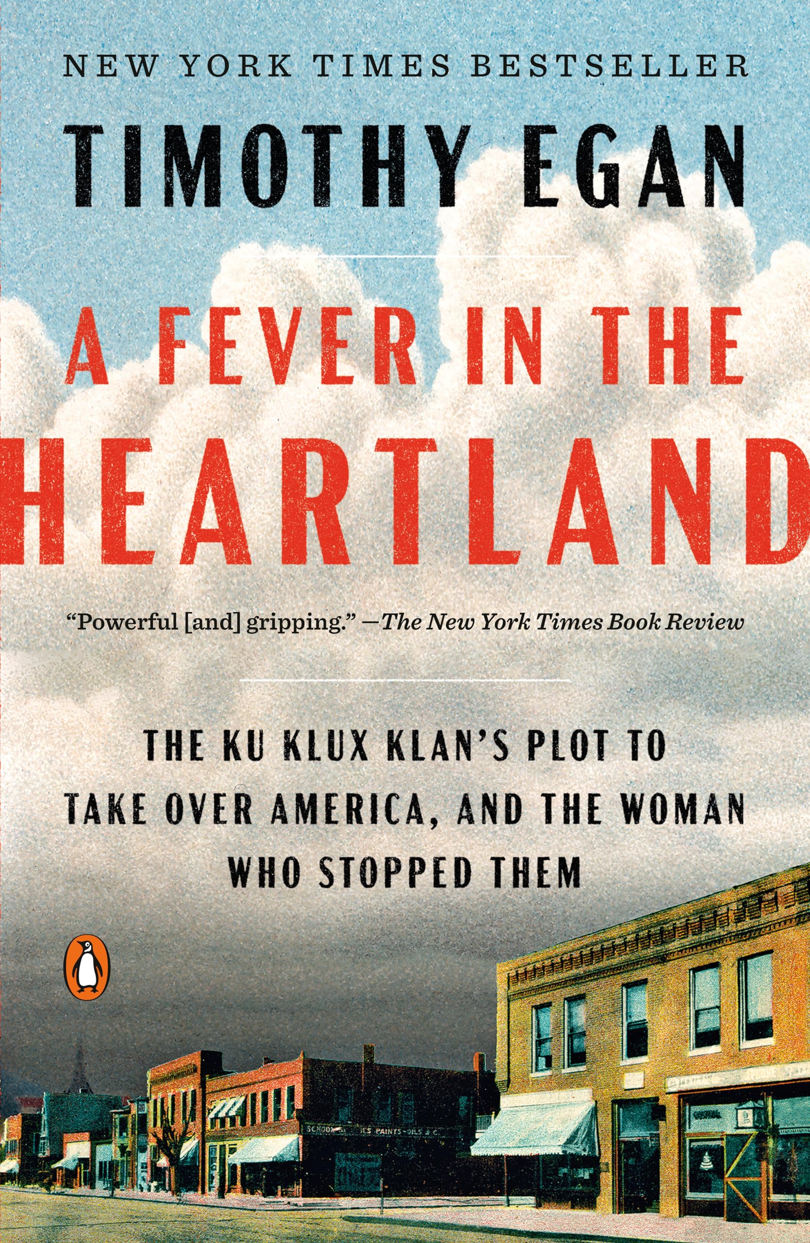 A Fever in the Heartland: The Ku Klux Klan's Plot to Take Over America, and the Woman Who Stopped Them by Egan, Timothy