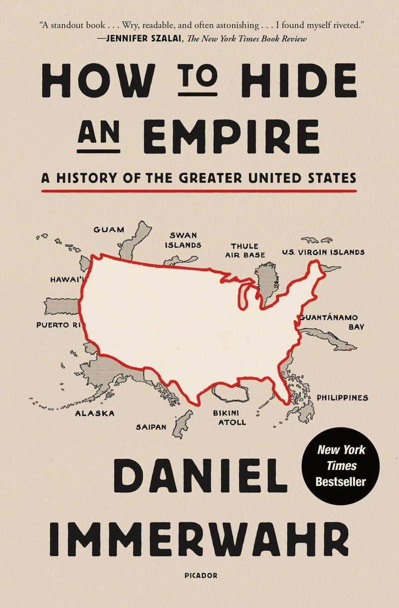 How to Hide an Empire: A History of the Greater United States by Immerwahr, Daniel