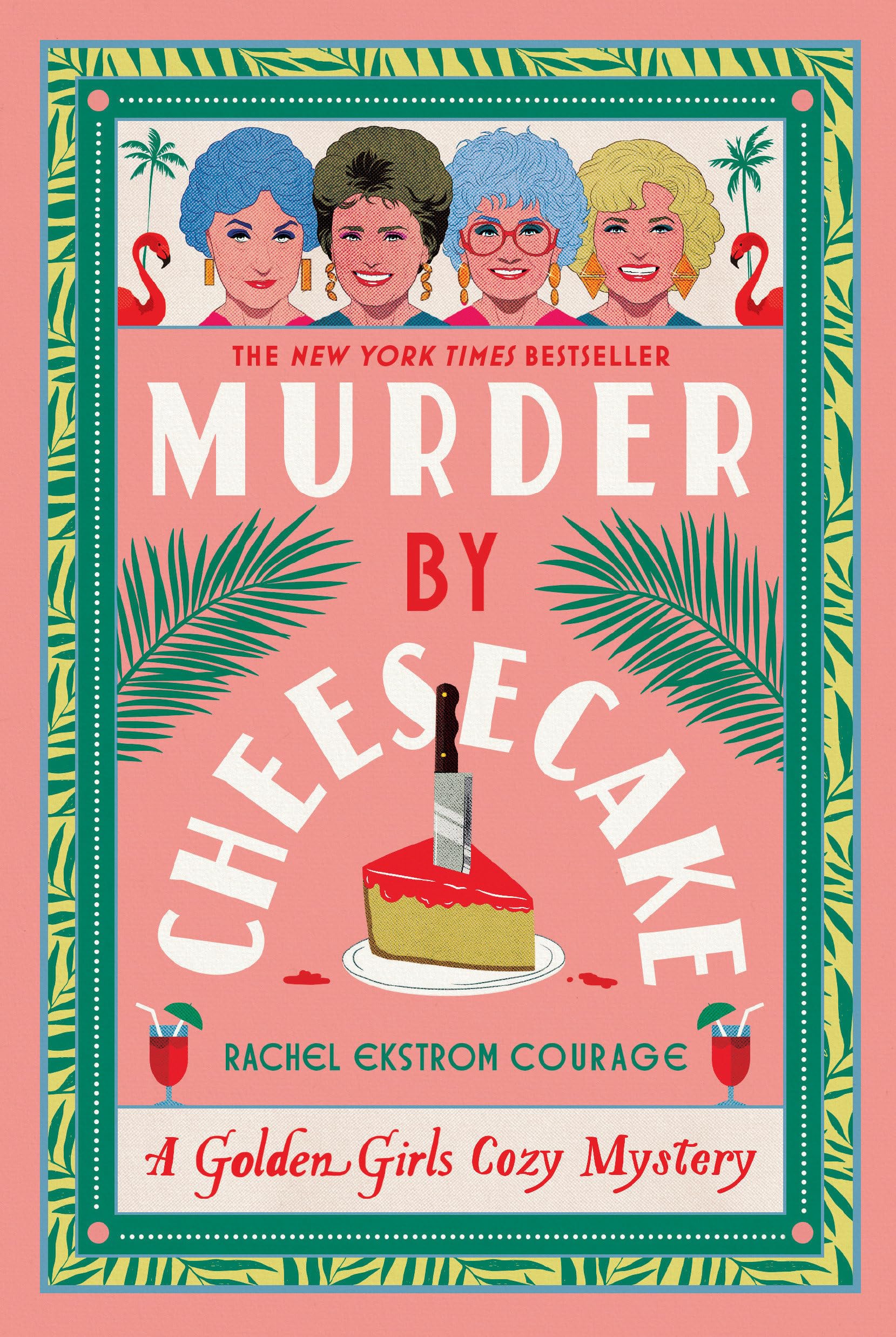 Murder by Cheesecake: A Golden Girls Cozy Mystery by Courage, Rachel Ekstrom