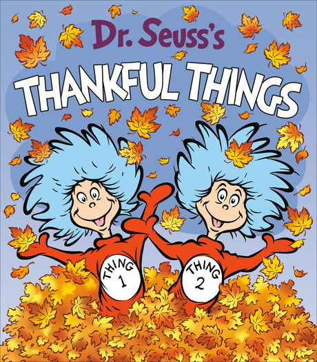Dr. Seuss's Thankful Things -- Dr Seuss, Board Book