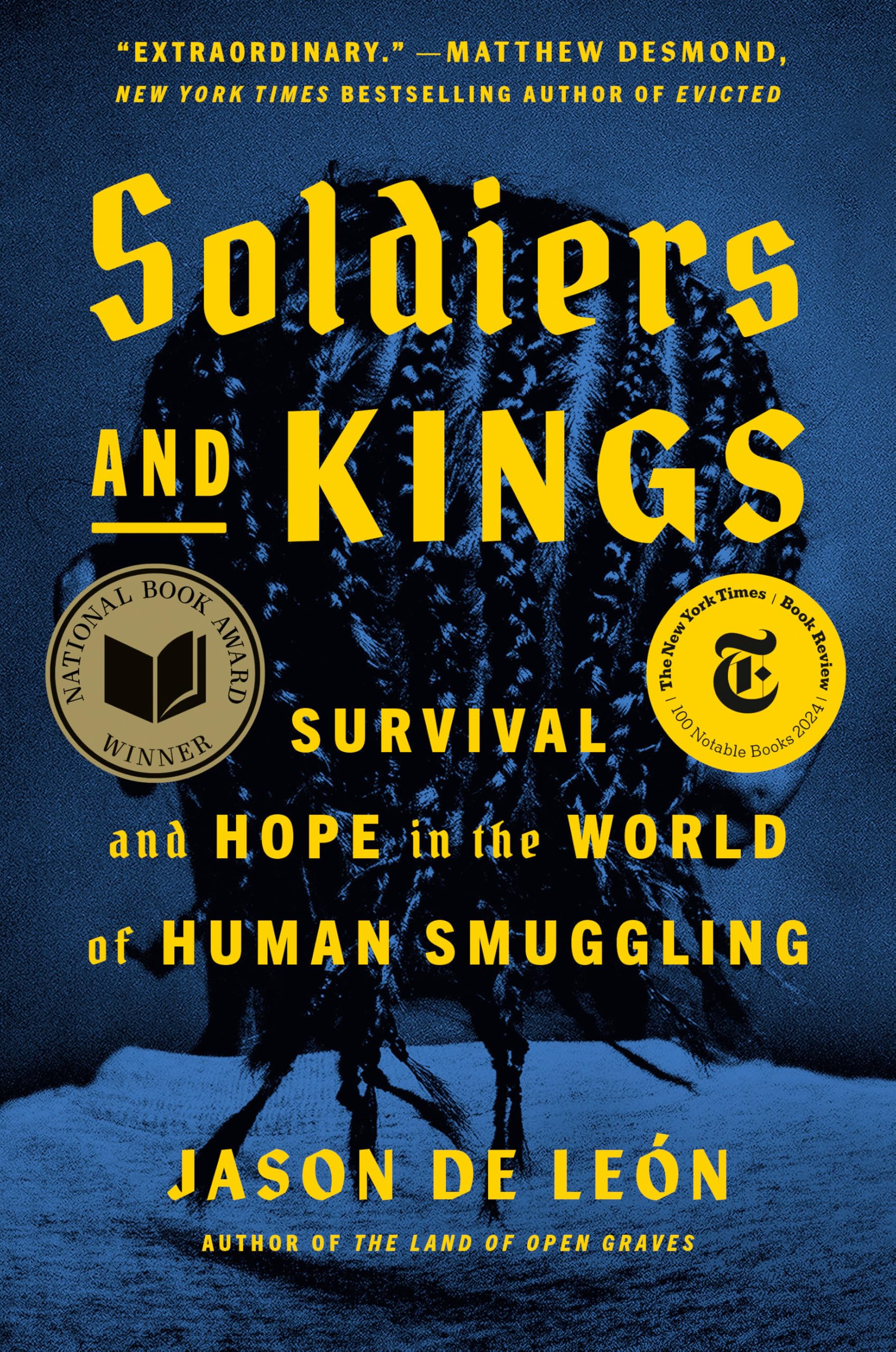 Soldiers and Kings: Survival and Hope in the World of Human Smuggling by de Le, Jason