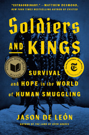 Soldiers and Kings: Survival and Hope in the World of Human Smuggling by de Le, Jason