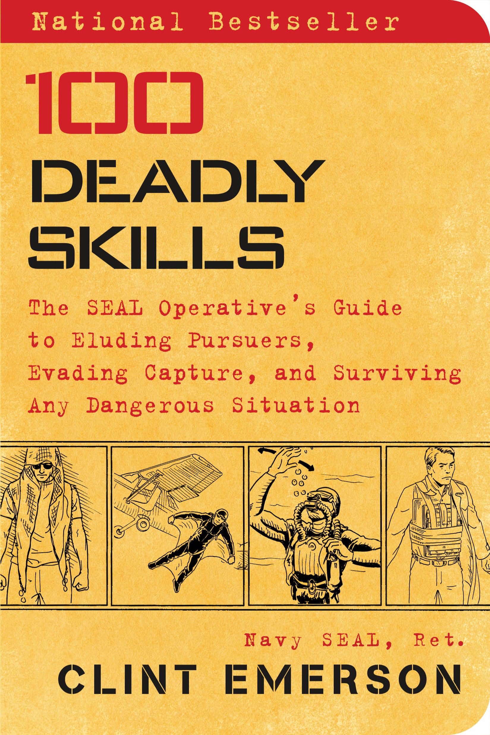 100 Deadly Skills: The Seal Operative's Guide to Eluding Pursuers, Evading Capture, and Surviving Any Dangerous Situation by Emerson, Clint