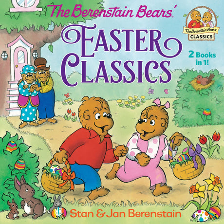 The Berenstain Bears Easter Classics -- Stan Berenstain, Paperback