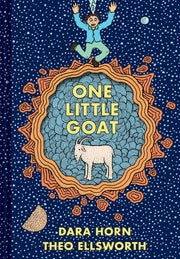 One Little Goat: A Passover Catastrophe by Horn, Dara