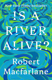 Is a River Alive? by MacFarlane, Robert