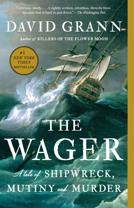 The Wager: A Tale of Shipwreck, Mutiny and Murder -- David Grann, Paperback