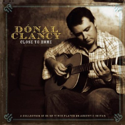 Close To Home -- Donal Clancy, CD
