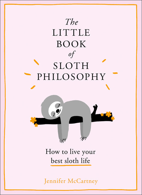 The Little Book of Sloth Philosophy -- Jennifer McCartney, Hardcover