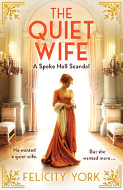 The Quiet Wife: A Speke Hall Scandal by York, Felicity