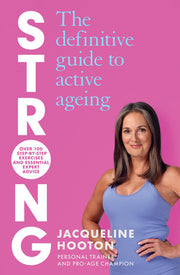 Strong: The Definitive Guide to Active Ageing by Hooton, Jacqueline