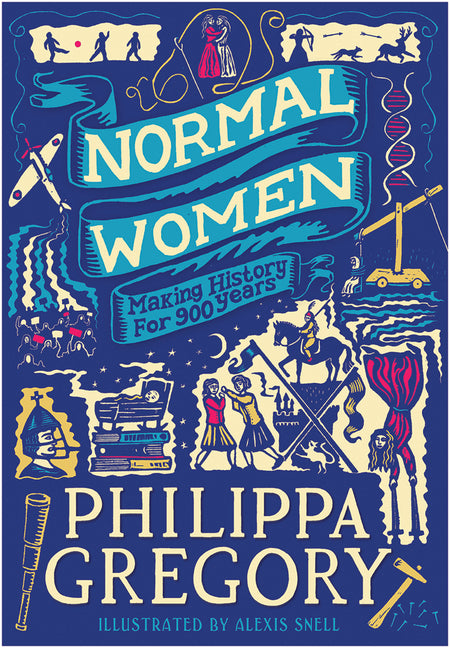 Normal Women: Making History for 900 Years -- Philippa Gregory, Paperback