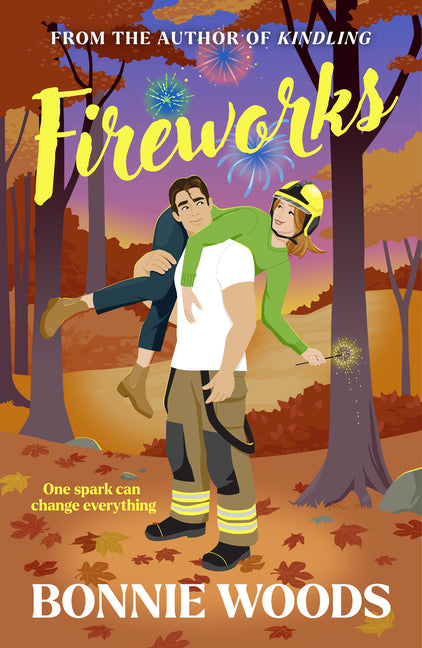 Fireworks: One Spark Can Change Everything -- Bonnie Woods, Paperback