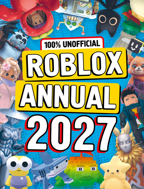 100% Unofficial Roblox Annual 2027 -- 100% Unofficial, Hardcover