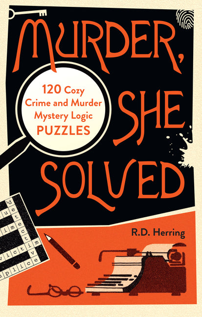 Murder, She Solved: 120 Cozy Crime and Murder Mystery Logic Puzzles -- R. D. Herring, Paperback