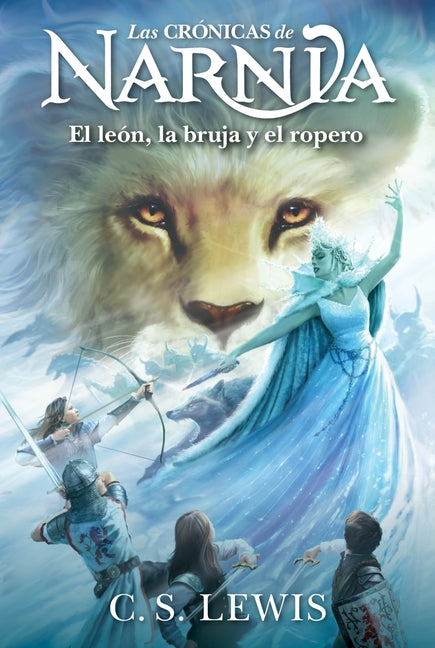 El León, La Bruja Y El Ropero: The Lion, the Witch and the Wardrobe (Spanish Edition) -- C. S. Lewis, Paperback