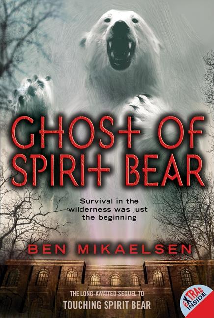 Ghost of Spirit Bear -- Ben Mikaelsen, Paperback