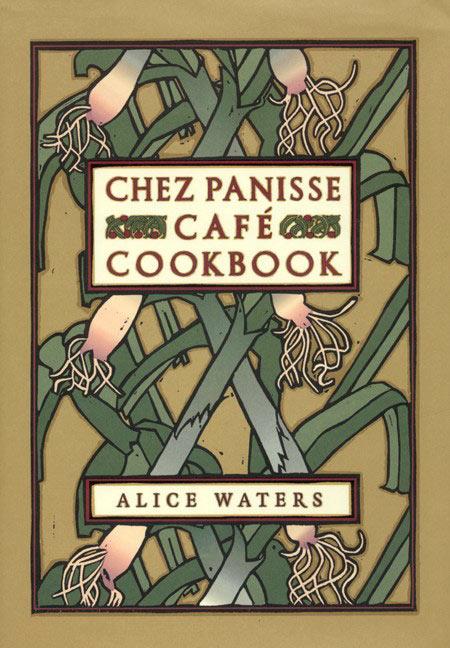 Chez Panisse Cafe Cookbook -- Alice L. Waters, Hardcover