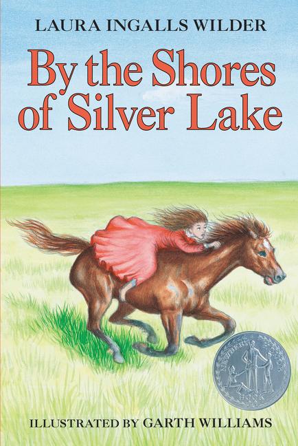 By the Shores of Silver Lake: A Newbery Honor Award Winner -- Laura Ingalls Wilder, Hardcover