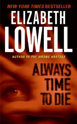 Always Time to Die by Lowell, Elizabeth