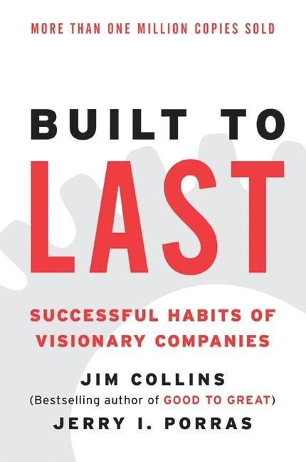 Built to Last: Successful Habits of Visionary Companies -- Jim Collins, Paperback