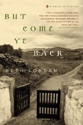 But Come Ye Back: A Novel in Stories by Lordan, Beth