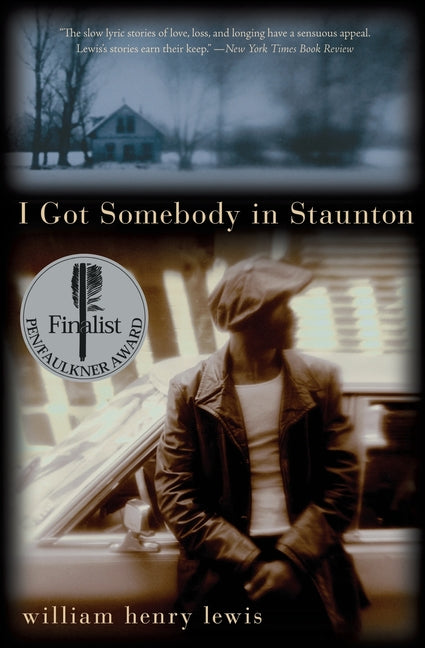 I Got Somebody in Staunton: Stories -- William Henry Lewis, Paperback