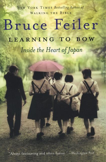 Learning to Bow: Inside the Heart of Japan -- Bruce Feiler, Paperback