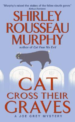 Cat Cross Their Graves: A Joe Grey Mystery -- Shirley Rousseau Murphy, Mass Market Paperbound