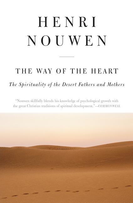 The Way of the Heart: The Spirituality of the Desert Fathers and Mothers -- Henri J. M. Nouwen, Paperback