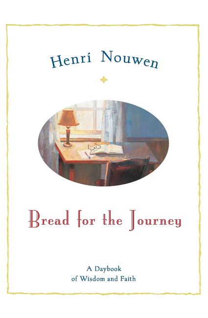 Bread for the Journey: A Daybook of Wisdom and Faith by Nouwen, Henri J. M.