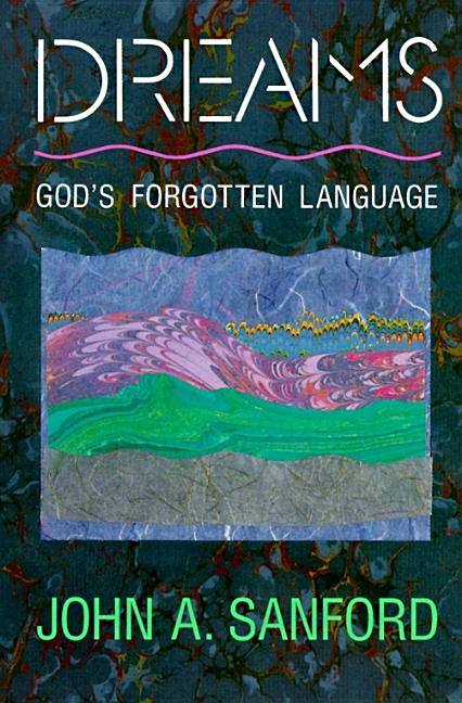Dreams: God's Forgotten Language -- John A. Sanford, Paperback