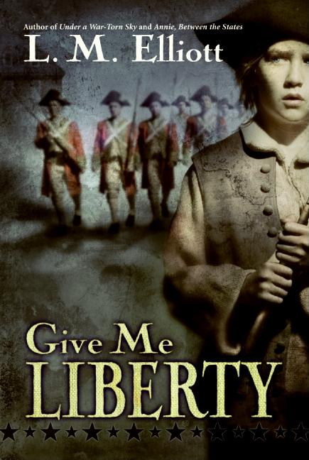Give Me Liberty -- L. M. Elliott, Paperback