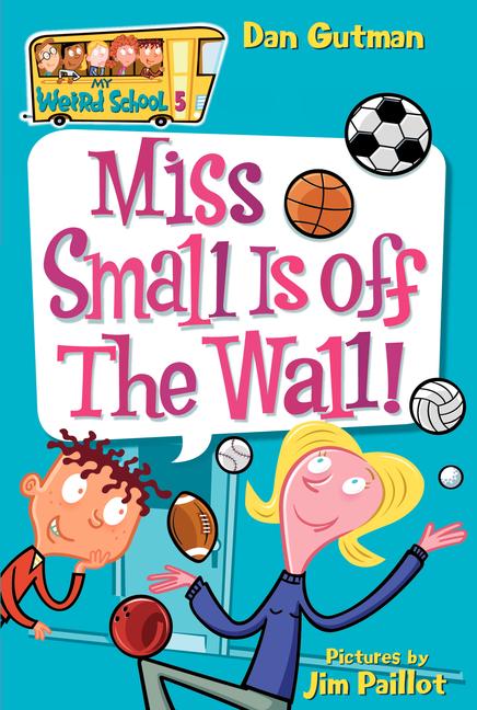 Miss Small Is Off the Wall! -- Dan Gutman, Paperback